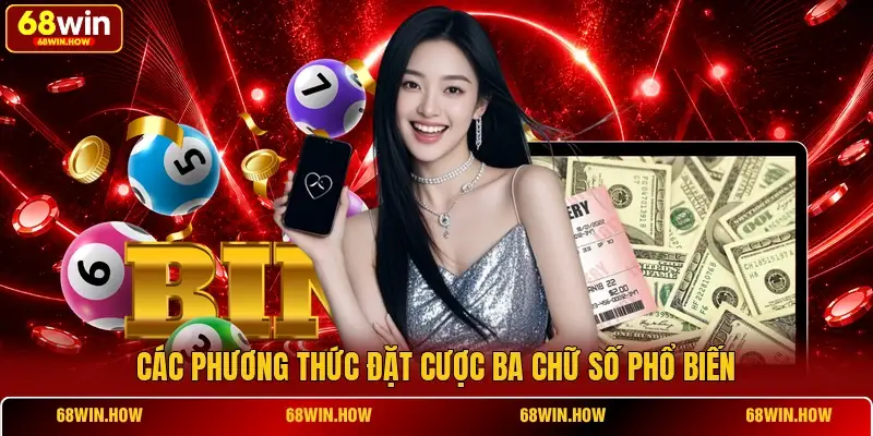 Các phương thức đặt cược ba chữ số phổ biến