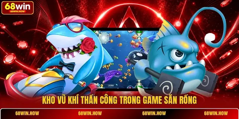 Kho vũ khí thần công trong game săn rồng