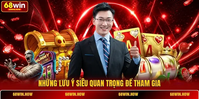 Những lưu ý siêu quan trọng để tham gia