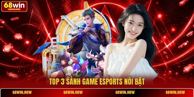 Top 3 sảnh game esports nổi bật
